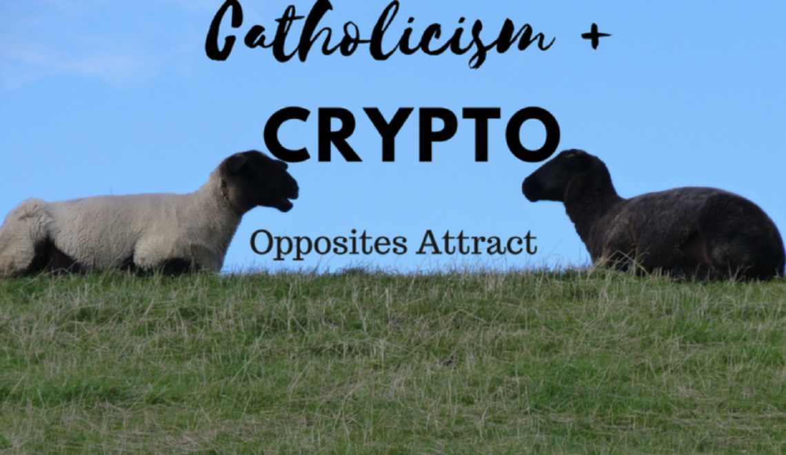 Catholics and Cryptocurrencies: When Opposites Attract