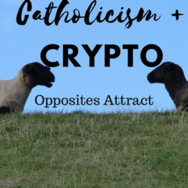 Catholics and Cryptocurrencies: When Opposites Attract