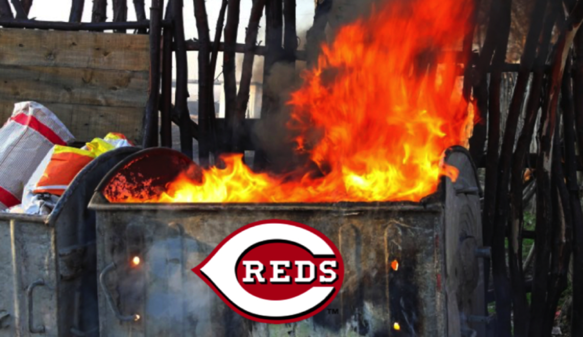 The Dumpster Fire That is the 2018 Cincinnati Reds