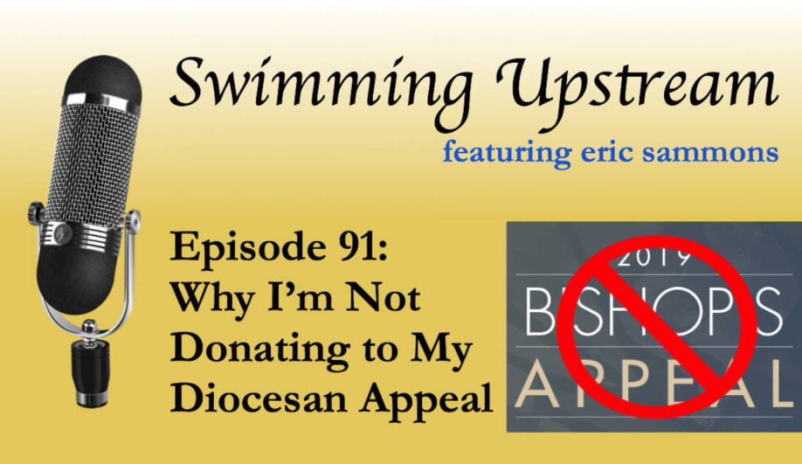 91: Why I’m Not Donating to My Diocesan Appeal