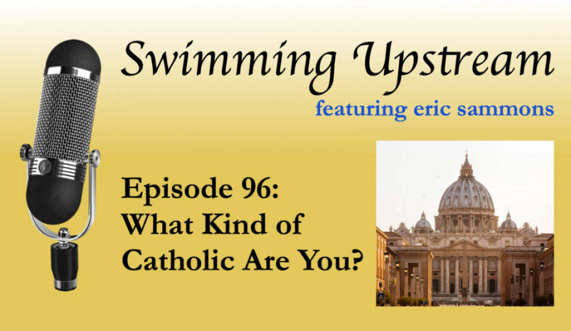 96: What Kind of Catholic Are You?